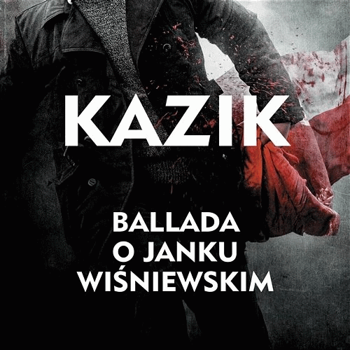 Kazik : Ballada O Janku Wiśniewskim